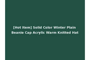 [Hot Item] Solid Color Winter Plain Beanie Cap Acrylic Warm Knitted Hat