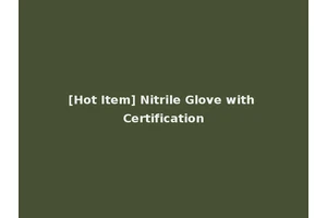 [Hot Item] Nitrile Glove with Certification