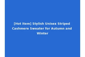 [Hot Item] Stylish Unisex Striped Cashmere Sweater for Autumn and Winter