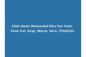 [Hot Item] Women's Fur Coat, Faux Fur, Gray, Warm, Nice, Ffm0223