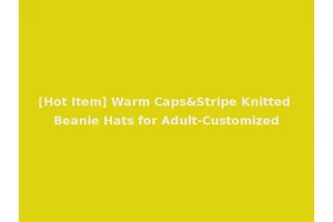 [Hot Item] Warm Caps&Stripe Knitted Beanie Hats for Adult-Customized