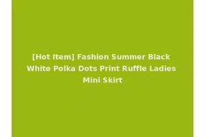 [Hot Item] Fashion Summer Black White Polka Dots Print Ruffle Ladies Mini Skirt