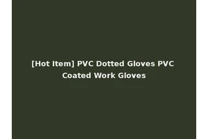 [Hot Item] PVC Dotted Gloves PVC Coated Work Gloves