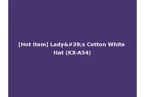 [Hot Item] Lady's Cotton White Hat (KX-A54)
