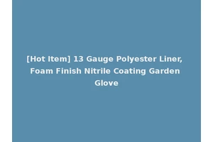 [Hot Item] 13 Gauge Polyester Liner, Foam Finish Nitrile Coating Garden Glove