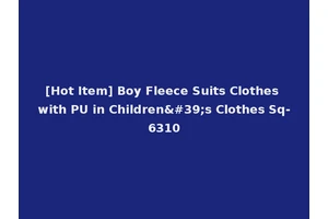 [Hot Item] Boy Fleece Suits Clothes with PU in Children's Clothes Sq-6310
