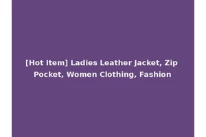 [Hot Item] Ladies Leather Jacket, Zip Pocket, Women Clothing, Fashion