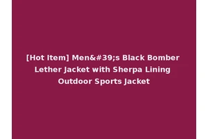 [Hot Item] Men's Black Bomber Lether Jacket with Sherpa Lining Outdoor Sports Jacket