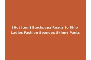 [Hot Item] Stockpapa Ready to Ship Ladies Fashion Spandex Skinny Pants