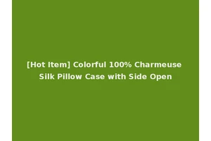 [Hot Item] Colorful 100% Charmeuse Silk Pillow Case with Side Open