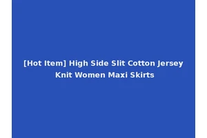 [Hot Item] High Side Slit Cotton Jersey Knit Women Maxi Skirts