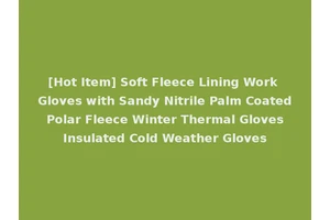 [Hot Item] Soft Fleece Lining Work Gloves with Sandy Nitrile Palm Coated Polar Fleece Winter Thermal Gloves Insulated Cold Weather Gloves