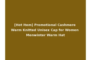 [Hot Item] Promotional Cashmere Warm Knitted Unisex Cap for Women Menwinter Warm Hat