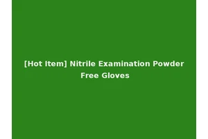 [Hot Item] Nitrile Examination Powder Free Gloves