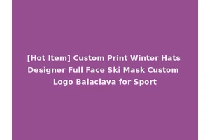 [Hot Item] Custom Print Winter Hats Designer Full Face Ski Mask Custom Logo Balaclava for Sport