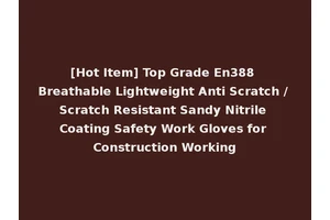[Hot Item] Top Grade En388 Breathable Lightweight Anti Scratch / Scratch Resistant Sandy Nitrile Coating Safety Work Gloves for Construction Working