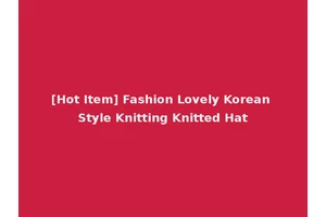 [Hot Item] Fashion Lovely Korean Style Knitting Knitted Hat