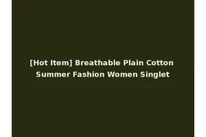 [Hot Item] Breathable Plain Cotton Summer Fashion Women Singlet