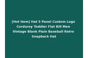 [Hot Item] Hat 5 Panel Custom Logo Corduroy Toddler Flat Bill Men Vintage Blank Plain Baseball Retro Snapback Hat
