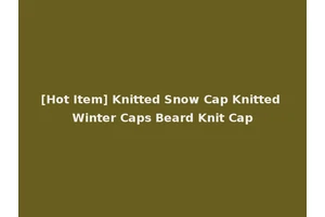 [Hot Item] Knitted Snow Cap Knitted Winter Caps Beard Knit Cap