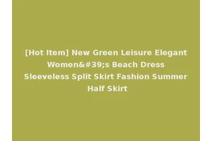 [Hot Item] New Green Leisure Elegant Women's Beach Dress Sleeveless Split Skirt Fashion Summer Half Skirt