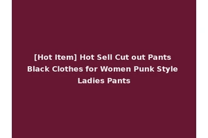[Hot Item] Hot Sell Cut out Pants Black Clothes for Women Punk Style Ladies Pants