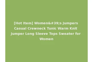 [Hot Item] Women's Jumpers Casual Crewneck Tunic Warm Knit Jumper Long Sleeve Tops Sweater for Women