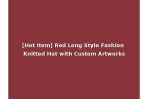 [Hot Item] Red Long Style Fashion Knitted Hat with Custom Artworks