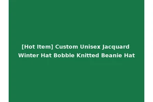 [Hot Item] Custom Unisex Jacquard Winter Hat Bobble Knitted Beanie Hat