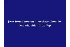 [Hot Item] Women Chocolate Chenille One Shoulder Crop Top