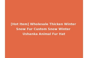 [Hot Item] Wholesale Thicken Winter Snow Fur Custom Snow Winter Ushanka Animal Fur Hat