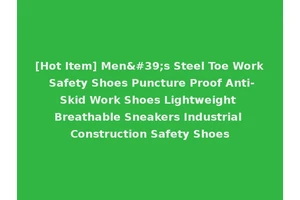 [Hot Item] Men's Steel Toe Work Safety Shoes Puncture Proof Anti-Skid Work Shoes Lightweight Breathable Sneakers Industrial Construction Safety Shoes
