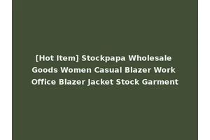 [Hot Item] Stockpapa Wholesale Goods Women Casual Blazer Work Office Blazer Jacket Stock Garment