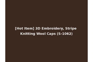 [Hot Item] 3D Embroidery, Stripe Knitting Wool Caps (S-1062)