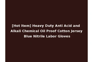 [Hot Item] Heavy Duty Anti Acid and Alkali Chemical Oil Proof Cotton Jersey Blue Nitrile Labor Gloves