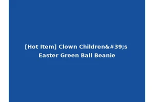 [Hot Item] Clown Children's Easter Green Ball Beanie