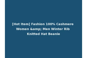 [Hot Item] Fashion 100% Cashmere Women &amp; Men Winter Rib Knitted Hat Beanie