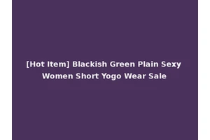 [Hot Item] Blackish Green Plain Sexy Women Short Yogo Wear Sale