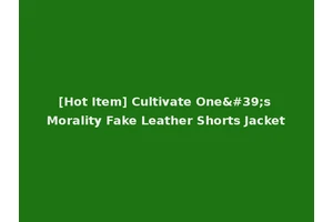[Hot Item] Cultivate One's Morality Fake Leather Shorts Jacket