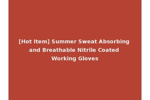 [Hot Item] Summer Sweat Absorbing and Breathable Nitrile Coated Working Gloves