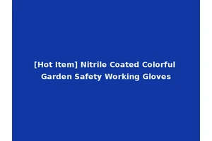 [Hot Item] Nitrile Coated Colorful Garden Safety Working Gloves