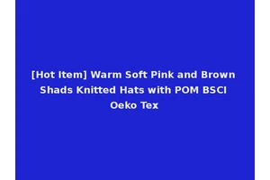 [Hot Item] Warm Soft Pink and Brown Shads Knitted Hats with POM BSCI Oeko Tex