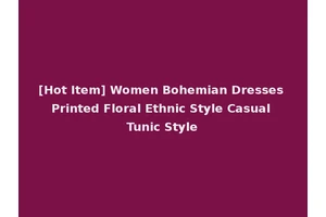 [Hot Item] Women Bohemian Dresses Printed Floral Ethnic Style Casual Tunic Style