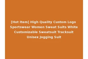 [Hot Item] High Quality Custom Logo Sportswear Women Sweat Suits White Customizable Sweatsuit Tracksuit Unisex Jogging Suit