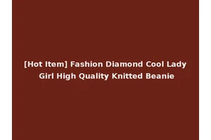 [Hot Item] Fashion Diamond Cool Lady Girl High Quality Knitted Beanie