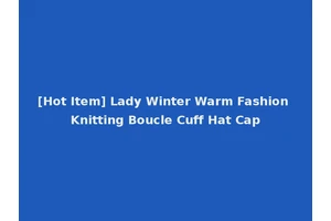 [Hot Item] Lady Winter Warm Fashion Knitting Boucle Cuff Hat Cap