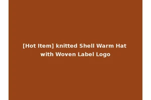 [Hot Item] knitted Shell Warm Hat with Woven Label Logo