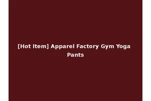 [Hot Item] Apparel Factory Gym Yoga Pants