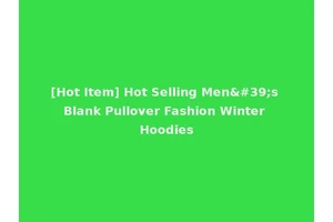 [Hot Item] Hot Selling Men's Blank Pullover Fashion Winter Hoodies