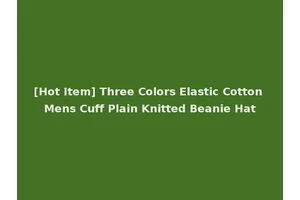 [Hot Item] Three Colors Elastic Cotton Mens Cuff Plain Knitted Beanie Hat